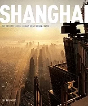 Image of shanghai the architecture of chinas great urban center