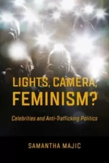 Image of Lights, Camera, Feminism? Celebrities and Anti-trafficking Politics