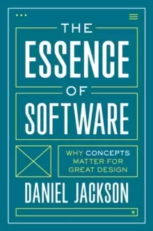 Image of The Essence of Software : Why Concepts Matter for Great Design