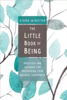 Image of The Little Book of Being : Practices and Guidance for Uncovering Your Natural Awareness