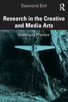 Image of Research in the Creative and Media Arts : Challenging Practice