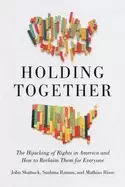 Image of holding together the hijacking of rights in america and how to reclaim them
