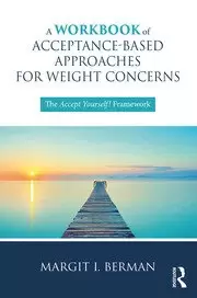 Image of A Workbook of Acceptance-Based Approaches for Weight Concerns The Accept Yourself Framework