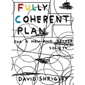 Image of Fully Coherent Plan For a New and Better Society Paperback / softback 2018
