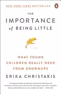 Image of importance of being little what young children really need from grownups