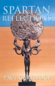 Image of Spartan Reflections by Paul Cartledge Book