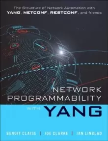 Image of Network Programmability with YANG : The Structure of Network Automation with YANG, NETCONF, RESTCONF, and gNMI