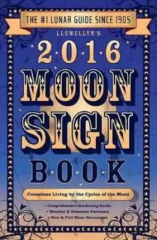 Image of Llewellyns 2016 moon sign book by Mireille Blacke