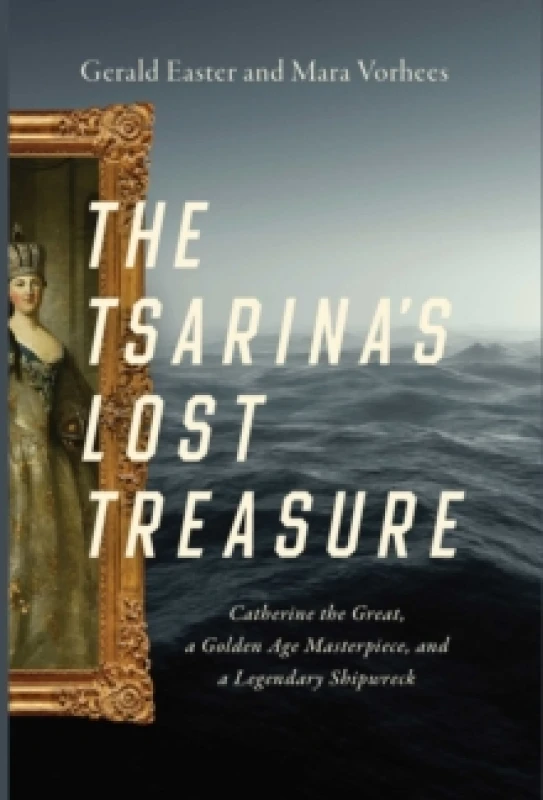 Image of The Tsarina's Lost Treasure : Catherine the Great, a Golden Age Masterpiece, and a Legendary Shipwreck Paperback / softback