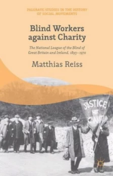 Image of Blind Workers against Charity by M. Reiss Hardback