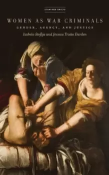 Image of Women as War Criminals : Gender, Agency, and Justice