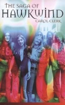 Image of The Saga of Hawkwind by Carol Clerk Hardback
