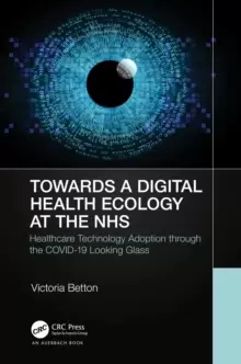 Image of Towards a Digital Ecology : NHS Digital Adoption through the COVID-19 Looking Glass