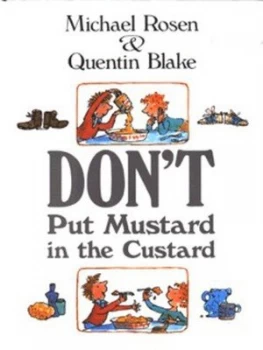 Image of Dont Put Mustard in the Custard by Michael Rosen and Quentin Blake Hardback