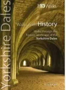 Image of Walks with History : Walks through the fascinating historic landscapes of the Yorkshire Dales