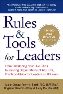 Image of Rules and Tools for Leaders : From Developing Your Own Skills to Running Organizations of Any Size, Practical Advice for Leaders at All Levels
