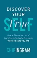 Image of discover your true self how to silence the lies of your past and actually e