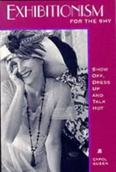 Image of Exhibitionism for the shy by Carol Queen