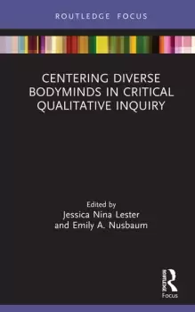 Image of Centering Diverse Bodyminds in Critical Qualitative Inquiry