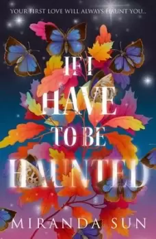 Image of If I have to be haunted - Miranda Sun - Hardback - Used