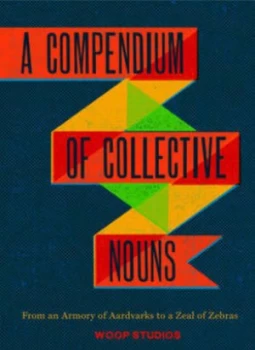 Image of A Compendium of Collective Nouns by Woop Studios Hardback