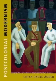 Image of Postcolonial Modernism : Art and Decolonization in Twentieth-Century Nigeria