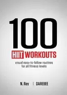 Image of 100 hiit workouts visual easy to follow routines for all fitness levels