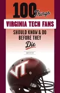 Image of 100 things virginia tech fans should know and do before they die