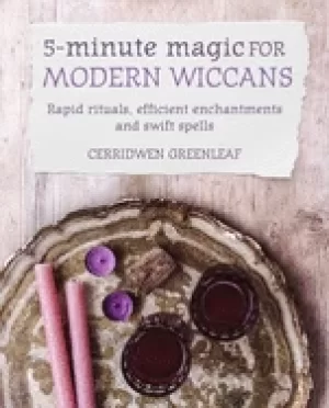 Image of 5 minute magic for modern wiccans rapid rituals efficient enchantments and