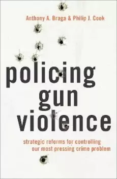Image of Policing Gun Violence by Anthony A. Braga