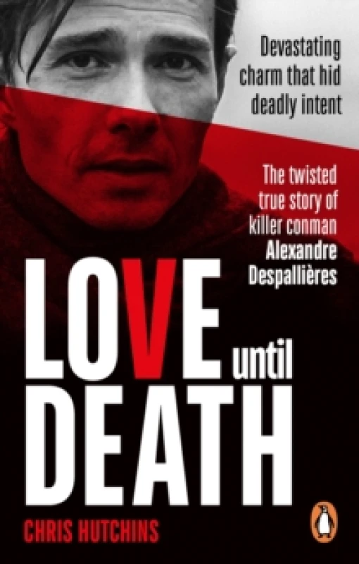 Image of Love Until Death : The twisted true story of killer conman Alexandre Despallieres Paperback / softback