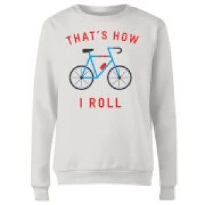 Image of Thats How I Roll Womens Sweatshirt - White - 3XL