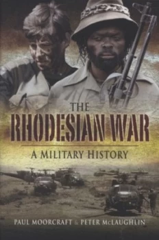 Image of The Rhodesian War by Paul L Moorcraft and Peter Mclaughlin and Paul L Moorcraft Hardback