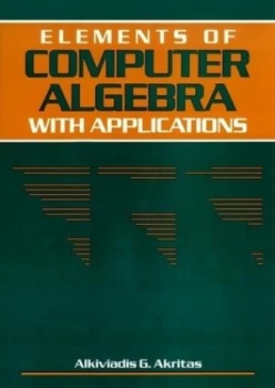 Image of Elements of Computer Algebra with Applications by Alkiviadis G. Akritas Hardback