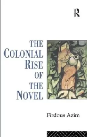 Image of The Colonial Rise of the Novel by Firdous Azim