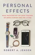 Image of personal effects what recovering the dead teaches me about caring for the l