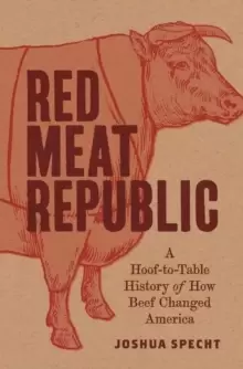 Image of Red Meat Republic : A Hoof-to-Table History of How Beef Changed America
