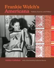 Image of Frankie Welch's Americana : Fashion, Scarves, and Politics