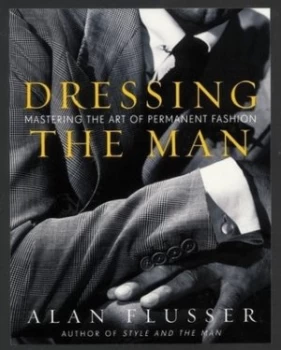 Image of Dressing the Man by Alan Flusser Hardback