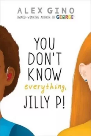 Image of You dont know everything Jilly P by Alex Gino
