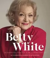 Image of betty white 2nd edition 100 remarkable moments in an extraordinary life