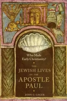 Image of Who Made Early Christianity? The Jewish Lives of the Apostle Paul