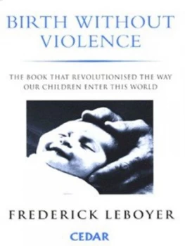Image of Birth Without Violence by Frederick Leboyer and Yvonne Fitzgerald Paperback