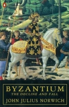 Image of Byzantium. Decline and Fall. by John Julius Norwich Paperback