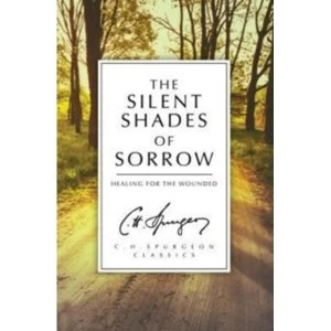 Image of The Silent Shades of Sorrow: Healing for the Wounded by C. H. Spurgeon (Paperback, 2015)