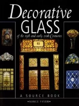 Image of Decorative glass of the 19th and early 20th centuries by Nance Fyson