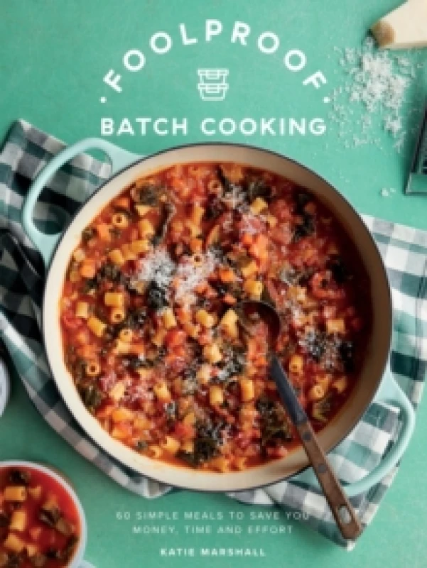 Image of Foolproof Batch Cooking : 60 Simple Meals to Save You Money, Time and Effort Hardback