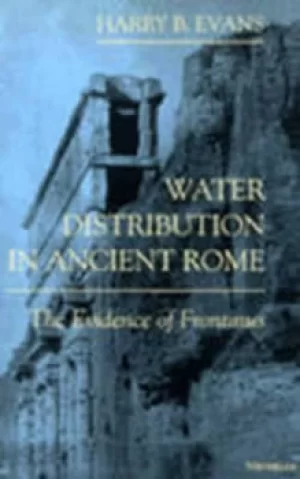 Image of Water distribution in ancient Rome by Harry B. Evans