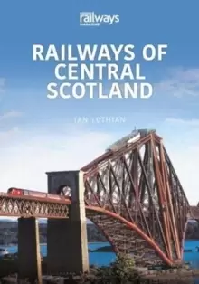 Image of RAILWAYS OF CENTRAL SCOTLAND : Britain's Railways Series, Volume 1