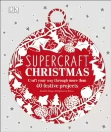 Image of Supercraft Christmas : Craft your way through more than 40 festive projects